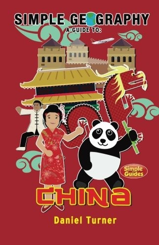 SIMPLE GEOGRAPHY: CHINA (SIMPLE GUIDES) By Daniel Turner & Valeria Arcas **NEW**
