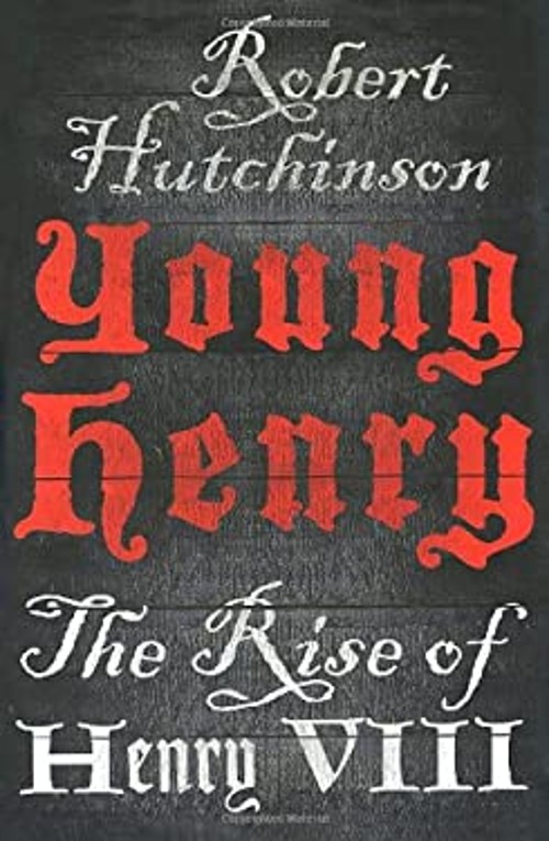 Young Henry : The Rise of Henry VIII Hardcover Robert Hutchinson