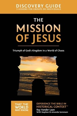 The Mission of Jesus Discovery Guide: Triumph of God’s Kingdom in a World in…