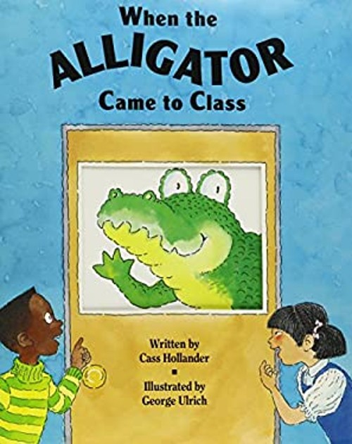 Alligator Came to Class Hardcover Cass Hollander