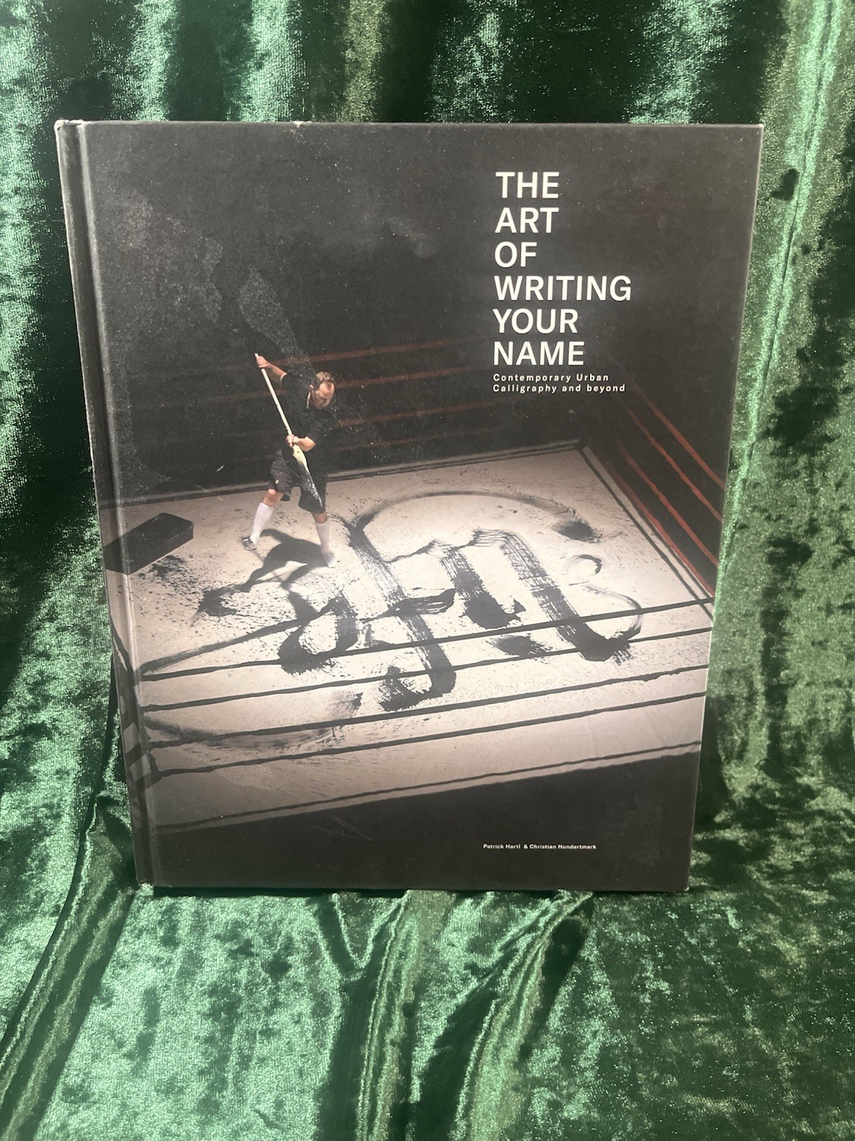 The Art of Writing Your Name: Urban Calligraphy and Beyond – Hundertmark, Hartl