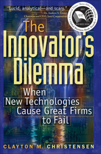 The Innovator’s Dilemma: When New Technologies Cause Great F – VERY GOOD