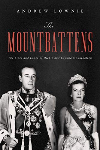 THE MOUNTBATTENS: THE LIVES AND LOVES OF DICKIE AND EDWINA By Andrew Lownie Mint