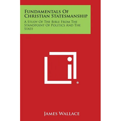 Fundamentals of Christian Statesmanship: A Study of the Bible from the