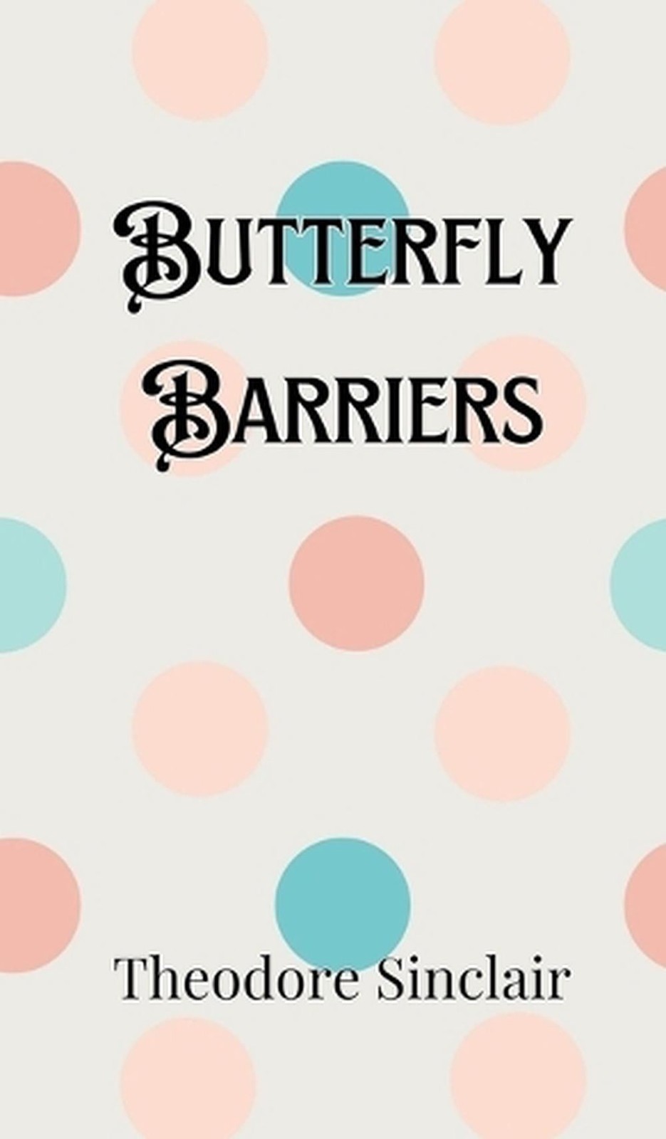 Butterfly Barriers by Theodore Sinclair Hardcover Book