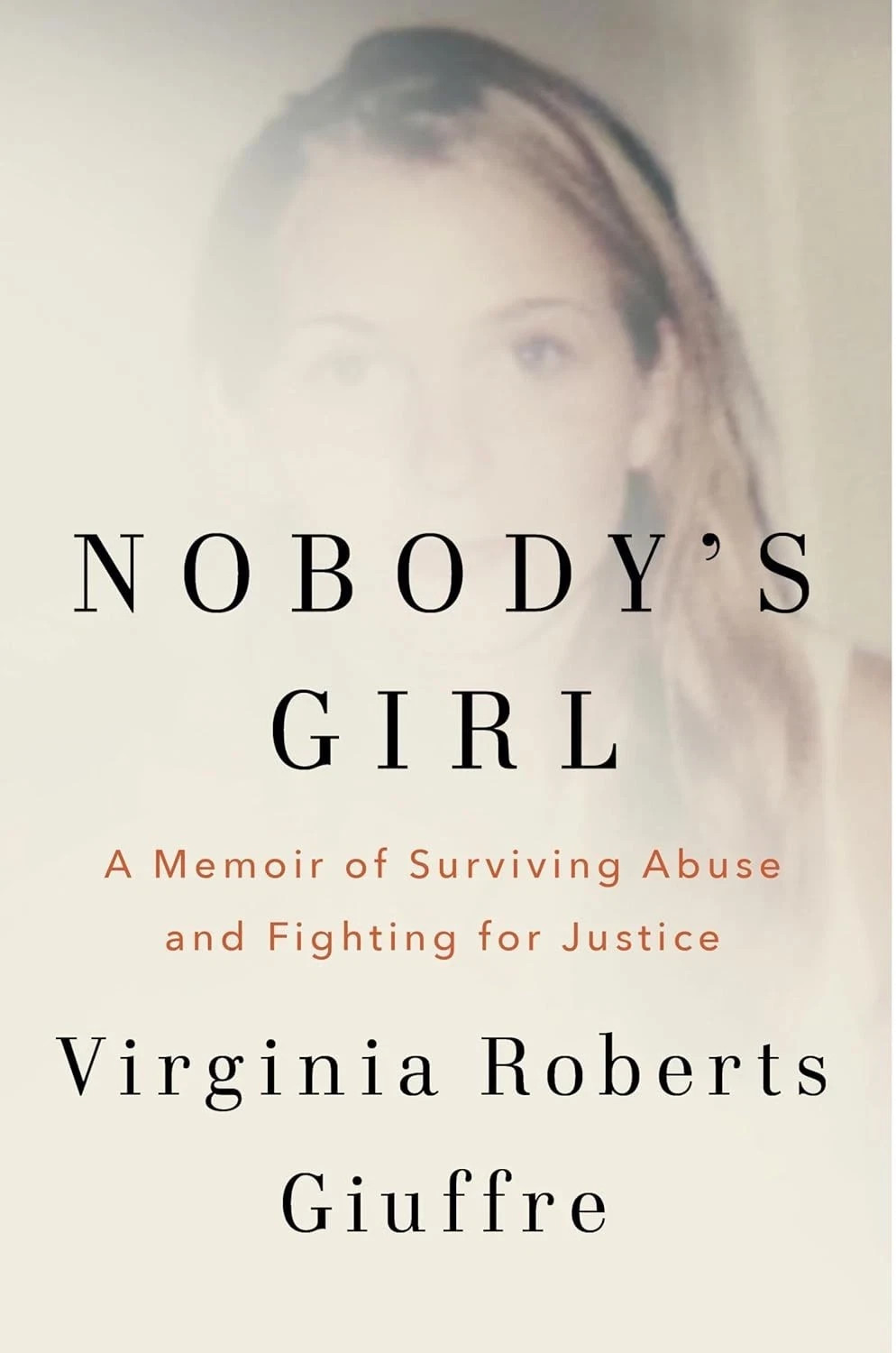 Nobody’s Girl: A Memoir of Surviving Abuse and Fighting for Justice, Paperback..
