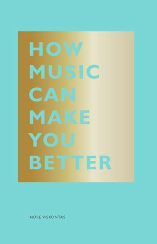 How Music Can Make You Better (The HOW Series) [Hardcover] Viskontas, Indre