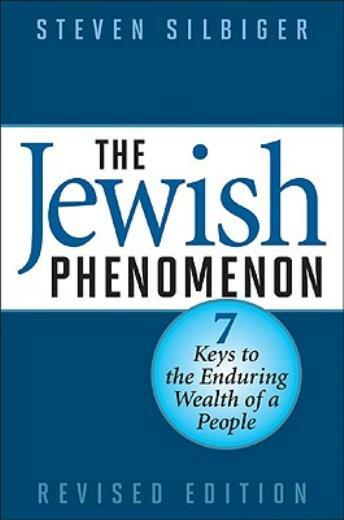 The Jewish Phenomenon: Seven Keys To The Enduring Wealth Of A People
