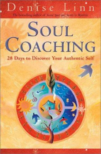 Soul Coaching: 28 Days to Discover Your Authentic Self by Linn, Denise