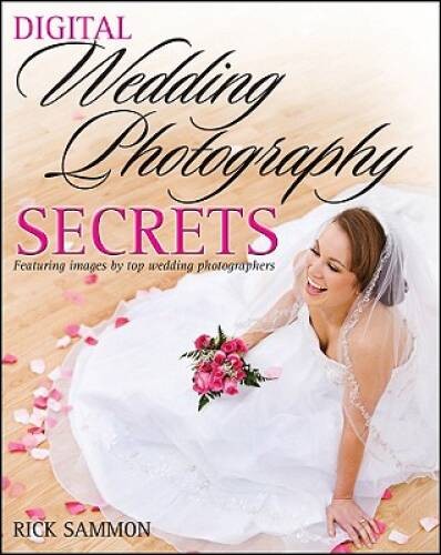 Digital Wedding Photography Secrets – Paperback By Sammon, Rick – VERY GOOD