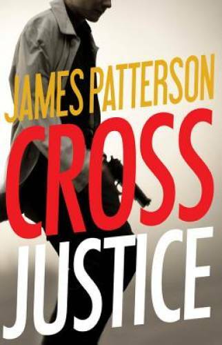 Cross Justice (Alex Cross) – Hardcover By Patterson, James – GOOD