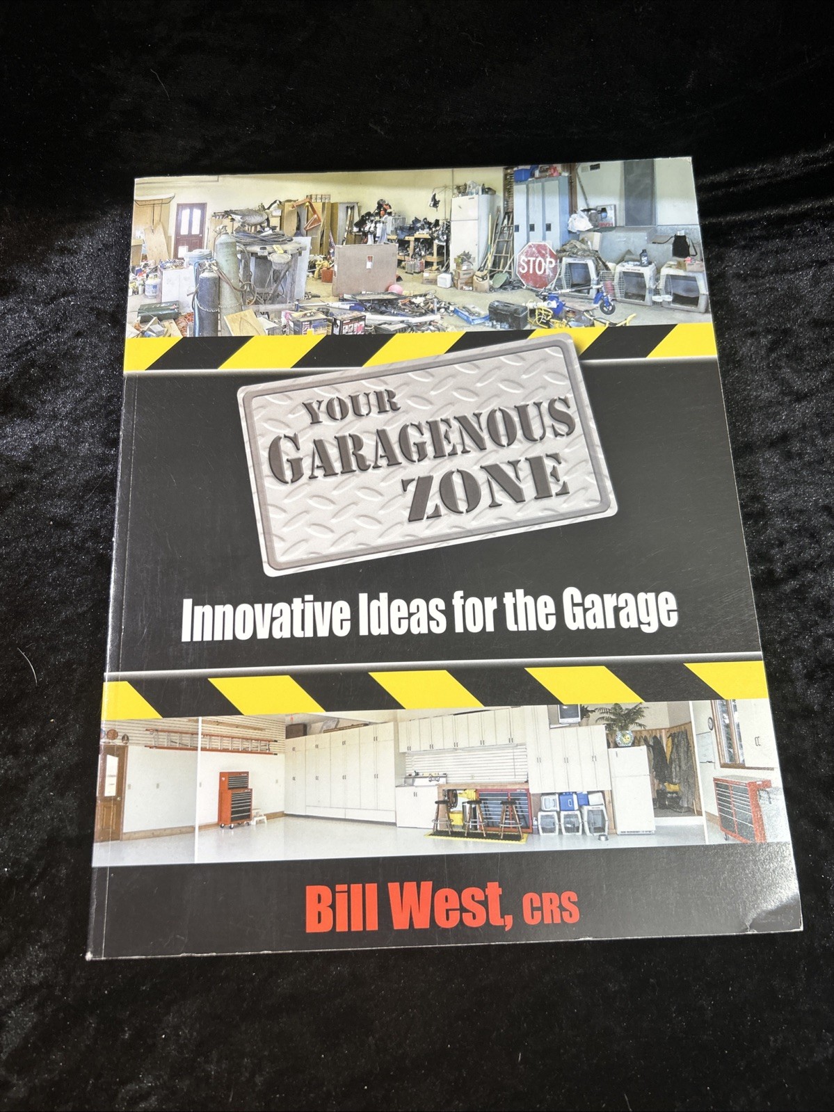 Your Garagenous Zone Innovative Ideas for the Garage – Bill West – 2004 p/b ill