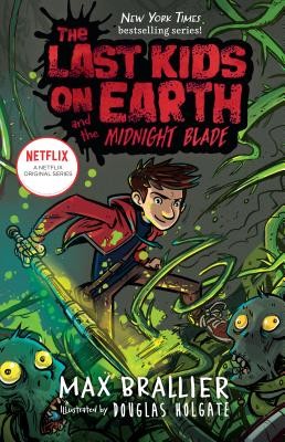 The Last Kids on Earth and the Midnight Blade by Brallier, Max, Holgate, Dougla