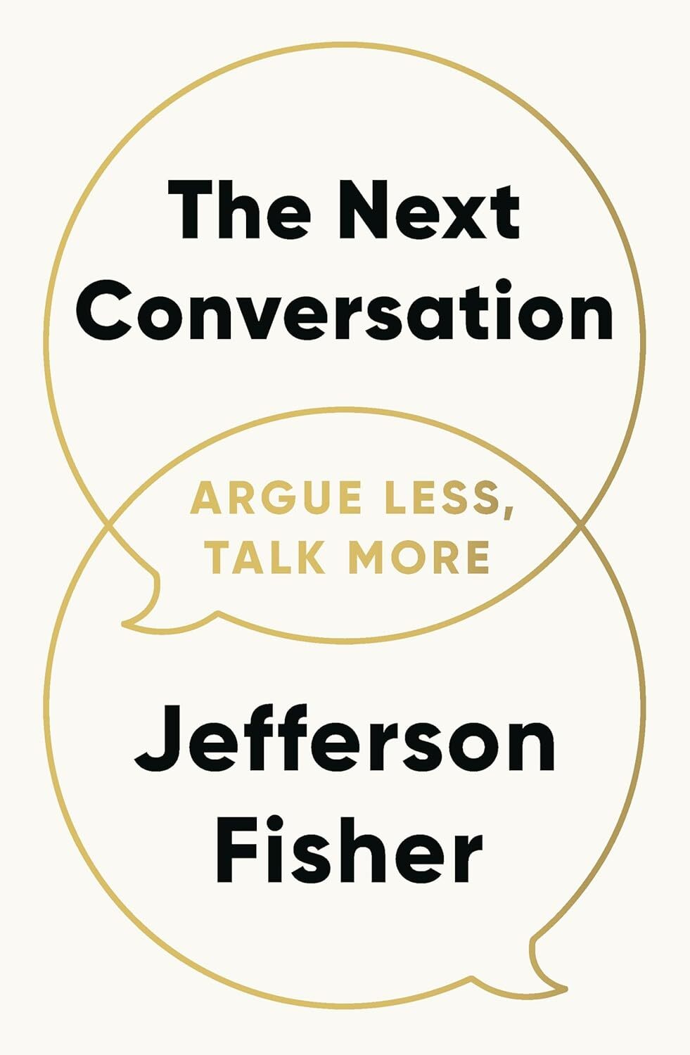 Next Conversation : Argue Less, Talk More by Jefferson Fisher 2025