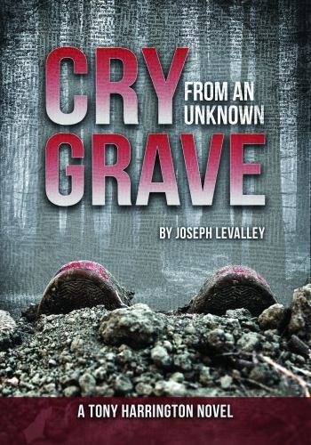 Cry from an Unknown Grave; A Tony Harrington No- 1947305107, hardcover, LeValley
