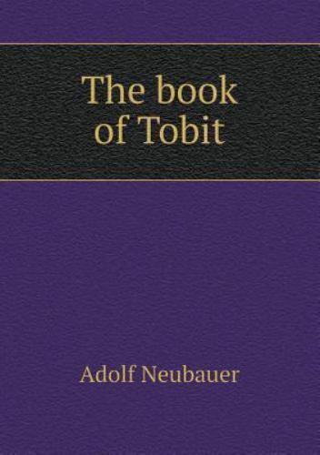 The Book of Tobit by Neubauer, Adolf