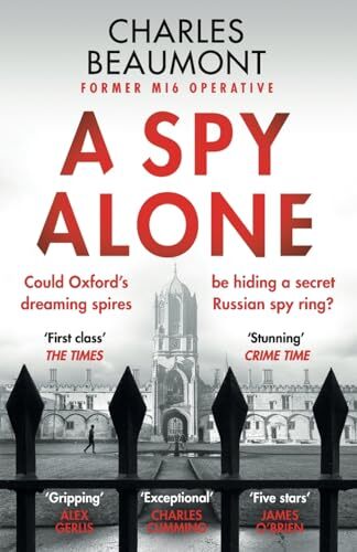 A Spy Alone: A compelling modern espionage novel from a former M