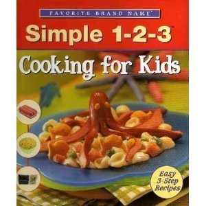 Simple 1-2-3 Cooking For Kids – Favorite Brand Name Series