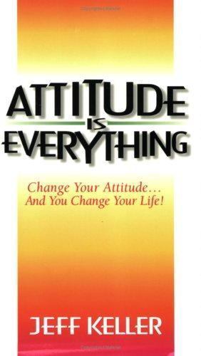 Attitude is Everything by jeff-keller