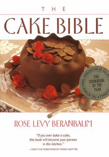 The Cake Bible by Beranbaum, Rose Levy; Bornstein, Dean G.