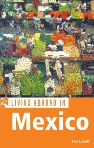 Living Abroad in Mexico – Paperback By Luboff, Ken – GOOD