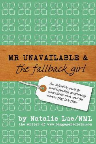 Mr Unavailable and the Fallback Girl: The Definitive Guide to Understand – GOOD
