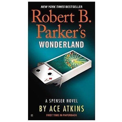 Robert B. Parker’s Wonderland; Spenser – 9780425270660, paperback, Ace Atkins