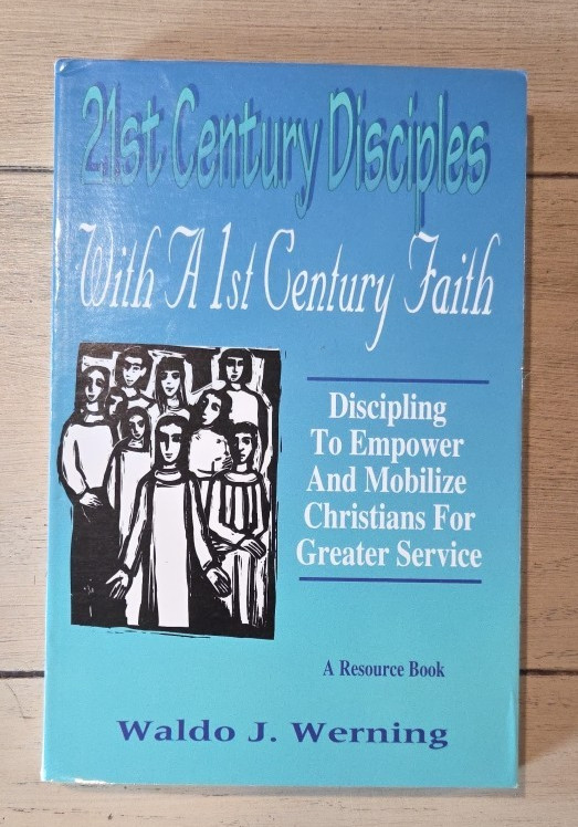 21st Century Disciples with a 1st Century Faith by Waldo J. Wering PB