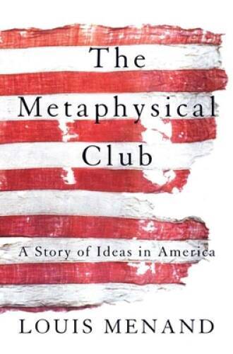The Metaphysical Club: A Story of Ideas in America – Paperback – GOOD