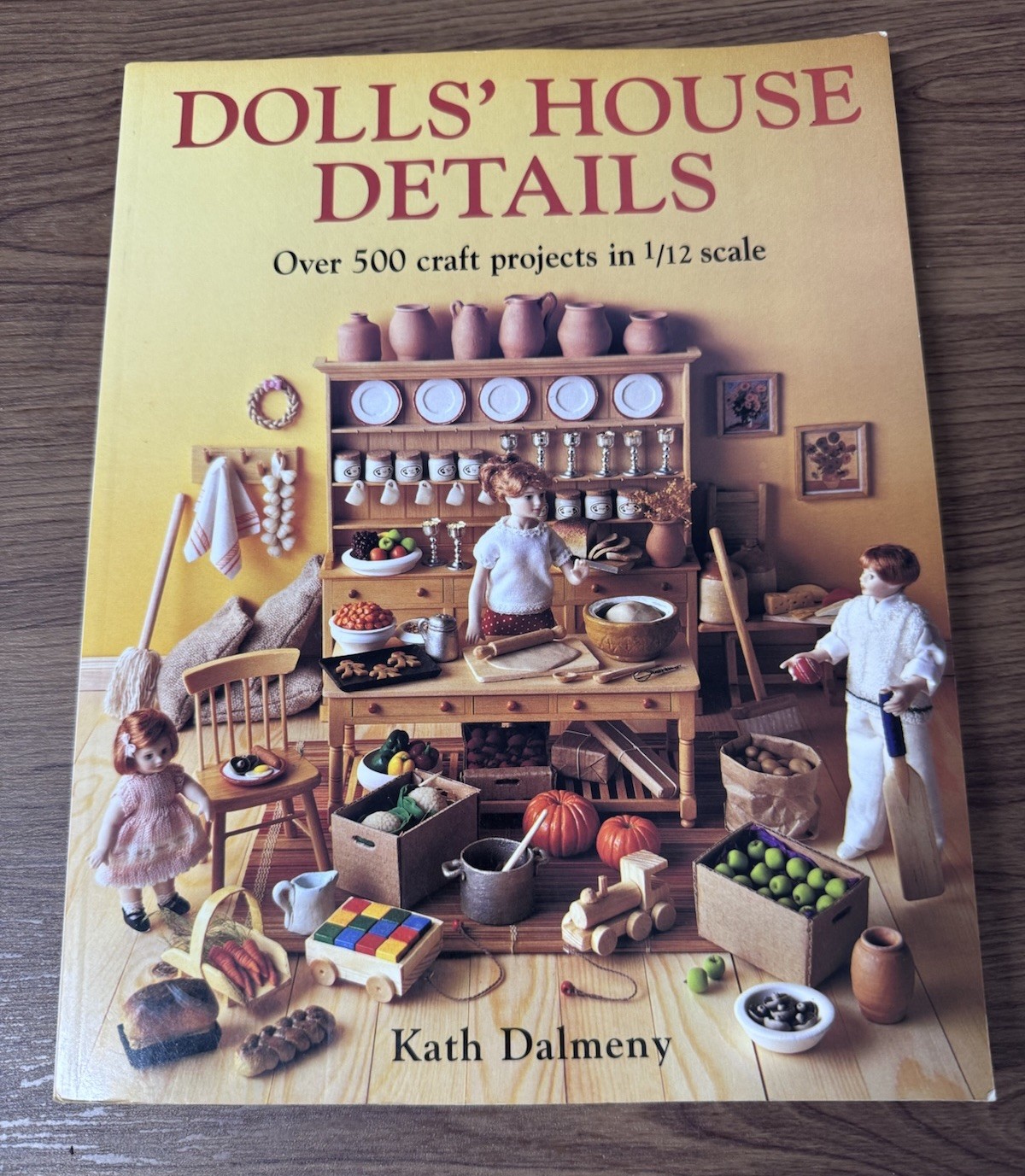 DOLLS’ HOUSE DETAILS – OVER 500 PROJECTS IN 1/12 SCALE -KATH DALMENY