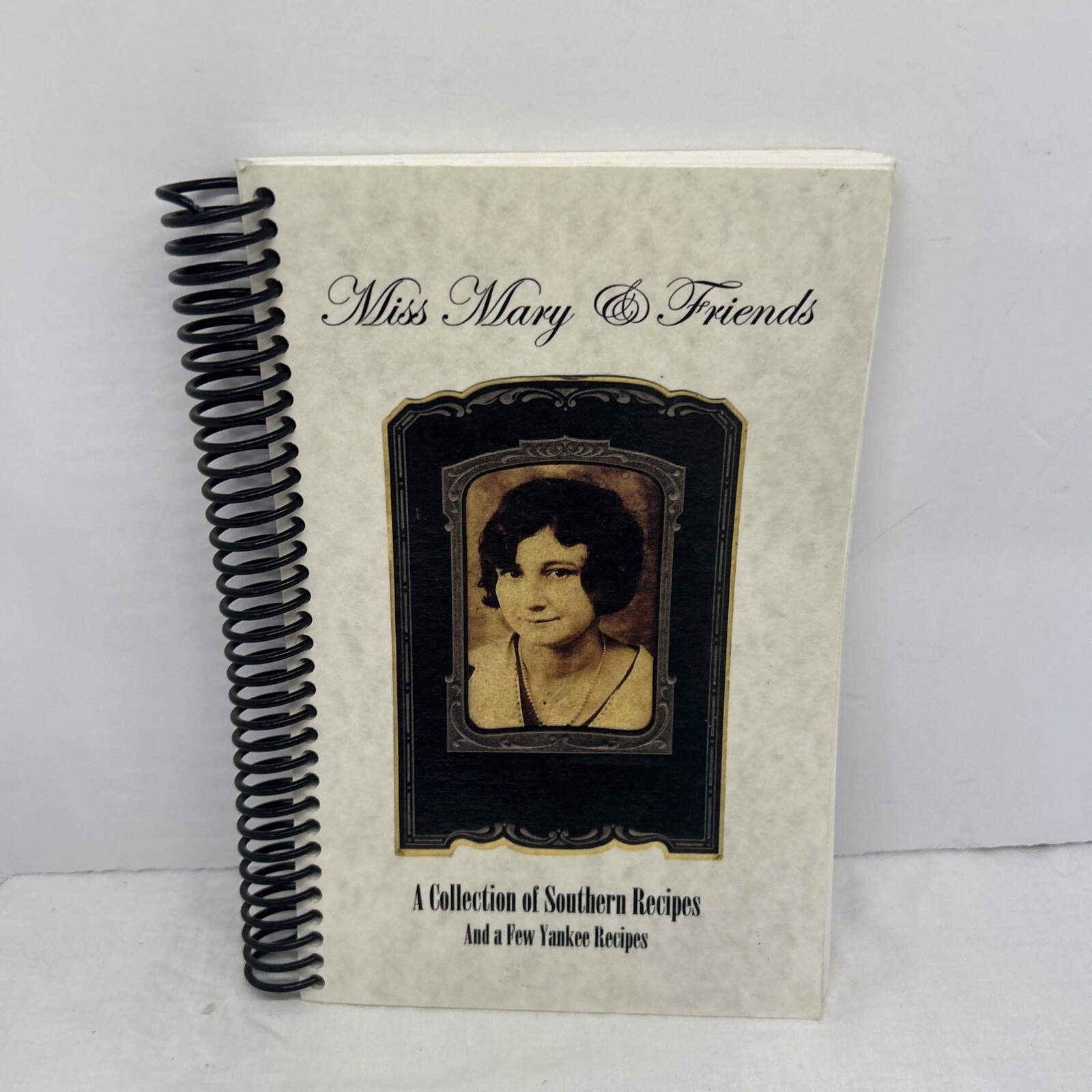 Miss Mary& Friends Cookbook: A Collection Of Southern And A Few Yankee Recipes