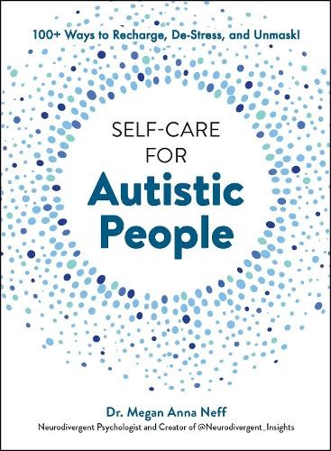 Self-Care for Autistic People: 100+…, Neff, Dr. Megan