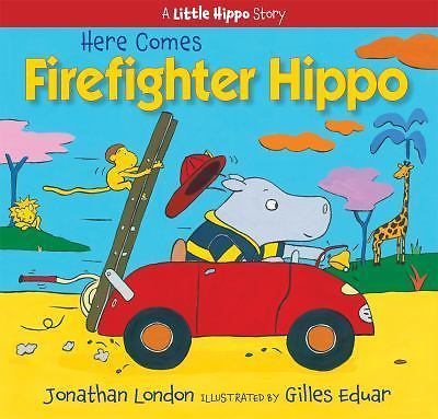 Here Comes Firefighter Hippo; Little – Jonathan London, 9781590789681, hardcover