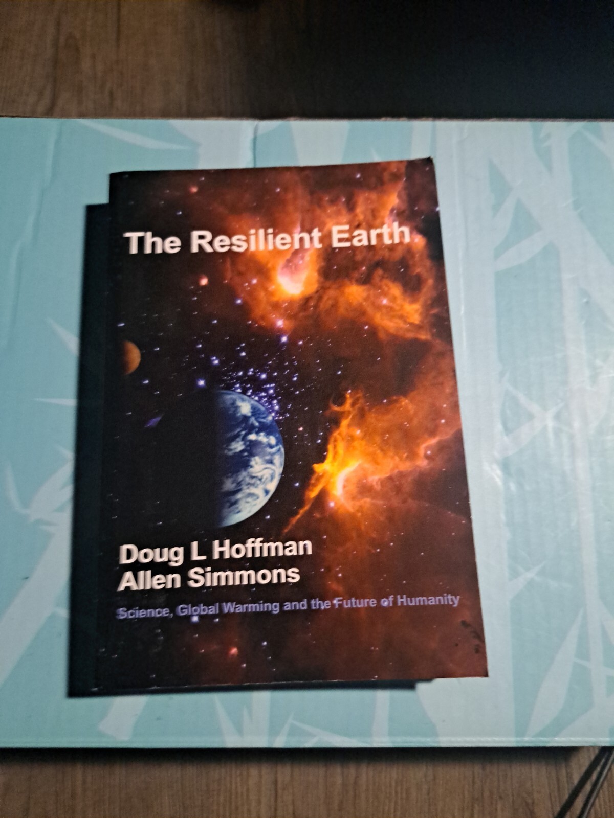 The Resilient Earth : Science, Global Warming and the Fate of Humanity by Allen