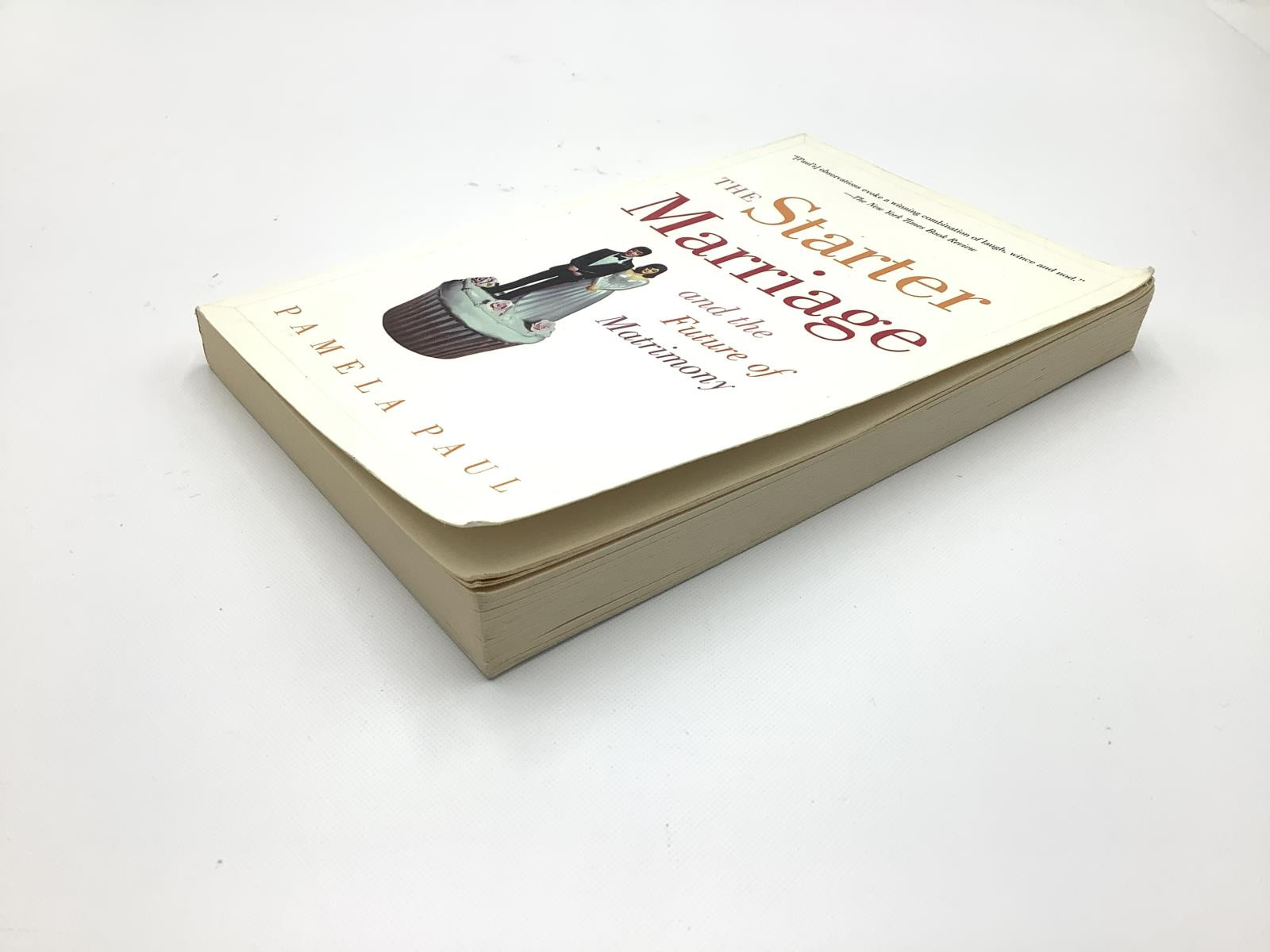 The Starter of Marriage And The Future of Matrimony by Pamela Paul, Paperback