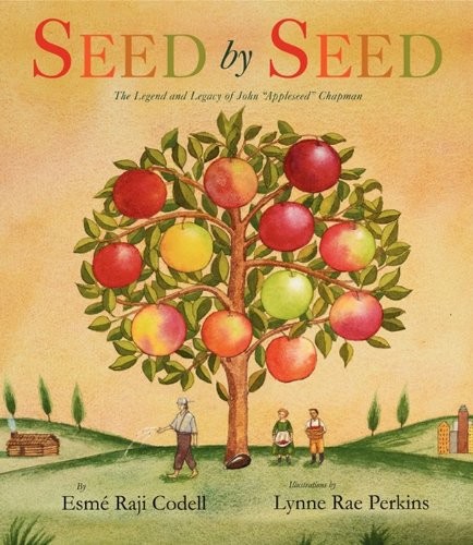 Seed by Seed: The Legend and Legacy of John “Appleseed” Chapman – A Pictur…