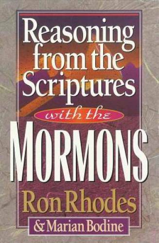 Reasoning from the Scriptures with the Mormons – Paperback By Rhodes, Ron – GOOD