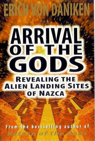 Arrival of the Gods: Revealing the Alien Landing Sites of Nazca – paperback …