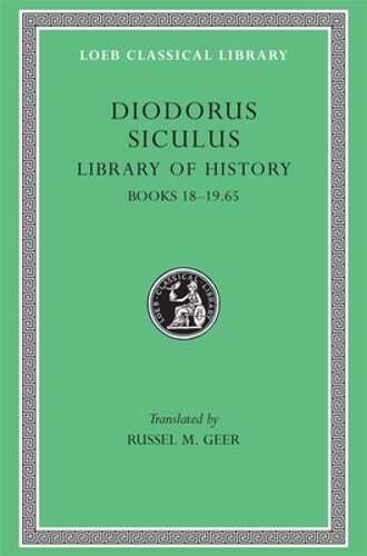 Library of History, Volume IX: Books 18-19.65 by Diodorus Siculus: New