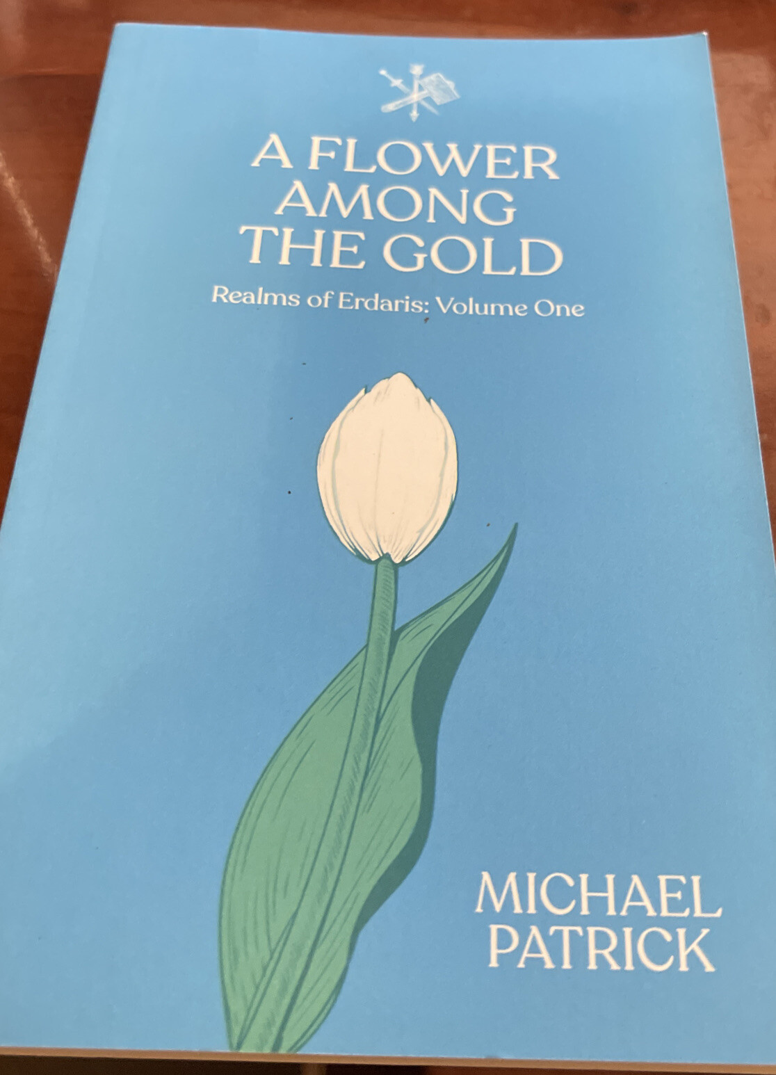 A Flower Among The Gold Realms of Erdaris:Volume One by Michael Patrick