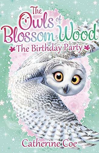 Owls of Blossom Wood: The Birthday Party: 4 – Paperback By Coe, Catherine – GOOD