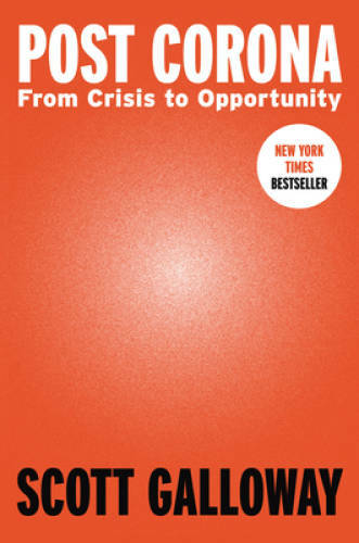 Post Corona: From Crisis to Opportunity – Hardcover By Galloway, Scott – GOOD