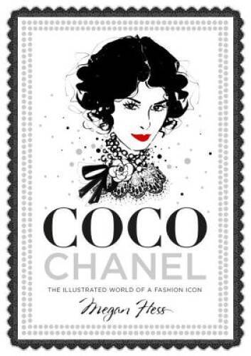 Coco Chanel: The Illustrated World of a Fashion Icon – Hardcover – GOOD