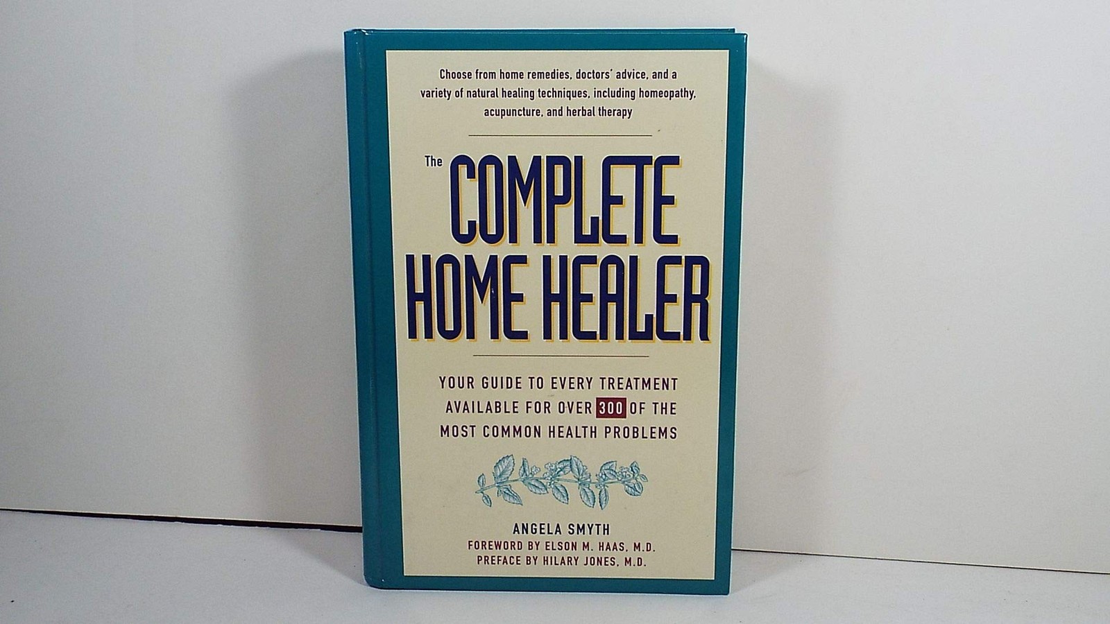 The Complete Home Healer: Your Guide to Every Treatment Available for 300 of…