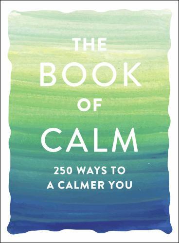 The Book of Calm: 250 Ways to a Calmer You; – 1507210051, Adams Media, paperback