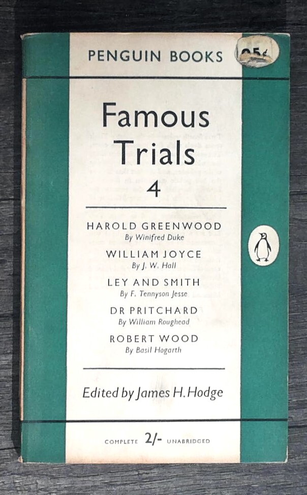 Famous Trials: Harold Greenwood, William Joyce, Ley and Smith, Dr.Pritchard, Rob