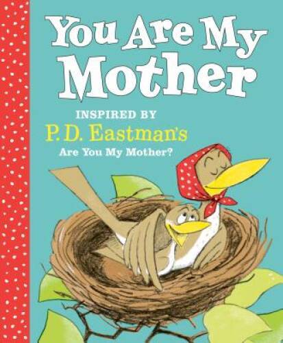 You Are My Mother: Inspired by P.D. Eastman’s Are You My Mother? – VERY GOOD