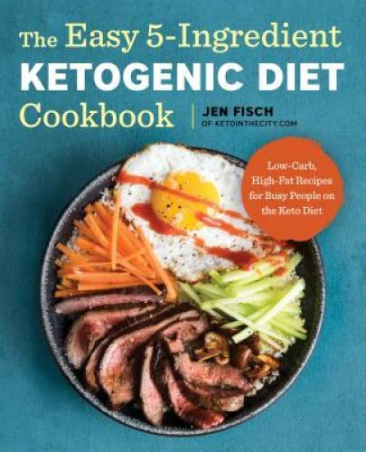 The Easy 5-Ingredient Ketogenic Diet Cookbook: Low-Carb, High-Fat Re – VERY GOOD