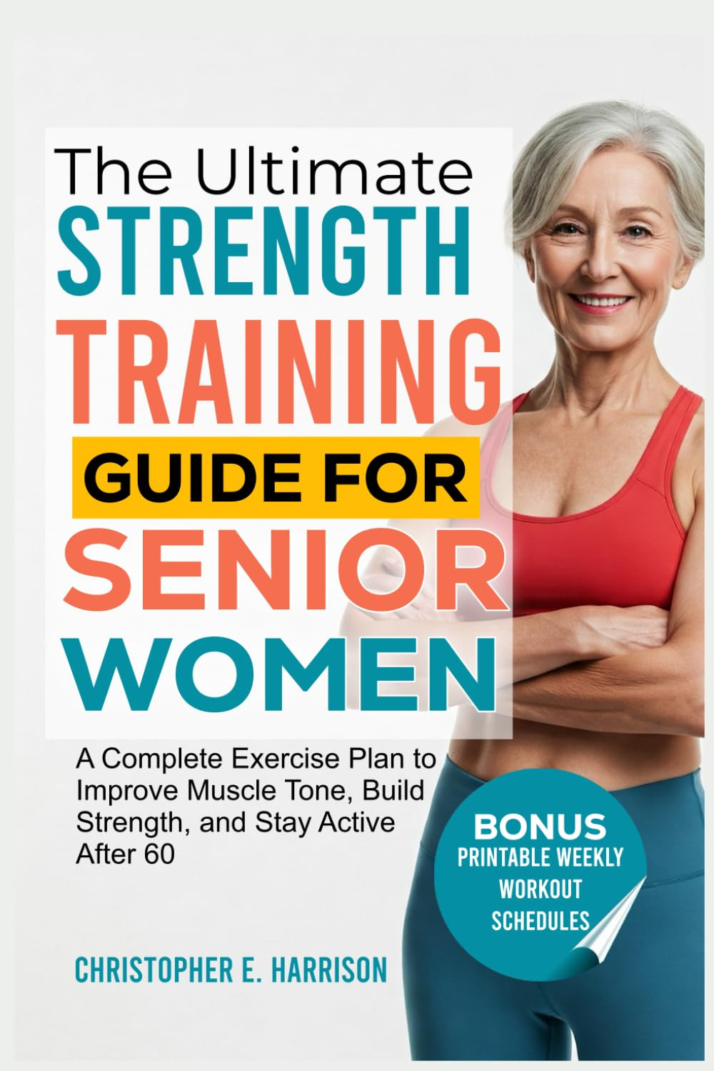 The Ultimate Strength Training Guide for Senior Women: A Complete Exercise Plan