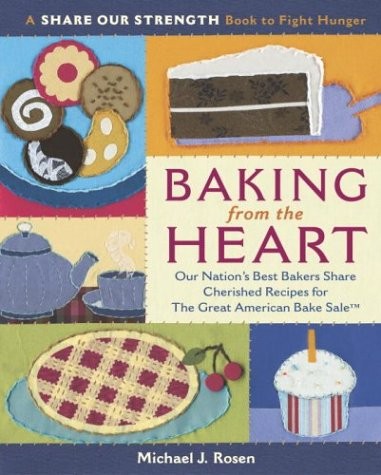 Baking from the Heart: Our Nation’s Best Bakers Share Cherished Recipes for The